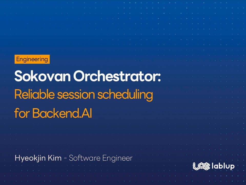 Sokovan Orchestrator: Reliable session scheduling for Backend.AI